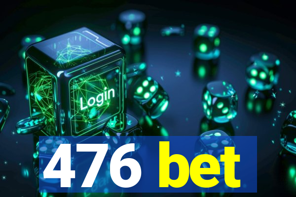 476 bet